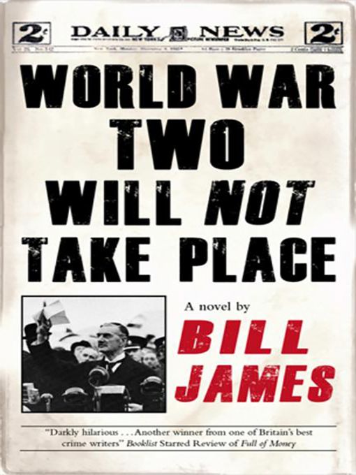 Title details for World War Two Will Not Take Place by Bill James - Wait list